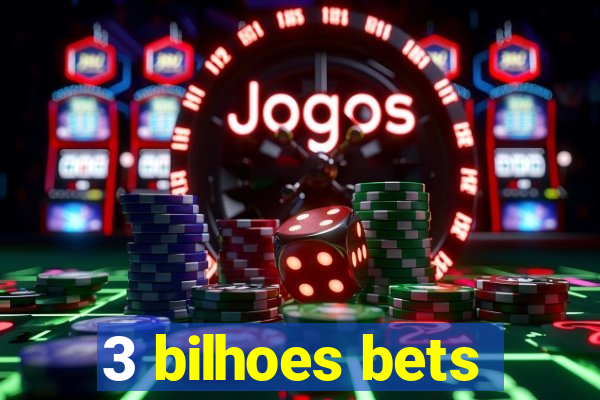 3 bilhoes bets